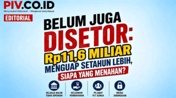EDITORIAL :  Belum Juga Disetor: Rp11,6 Miliar Menguap Setahun Lebih